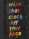 Wipe That Clock Off Your Face