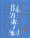 Erik Satie Was a Punk
