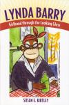 Lynda Barry Girlhood through the Looking Glass