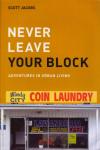 Never Leave Your Block Adventures in Urban Living