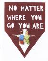 No Matter Where You Go You Are