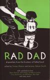 Rad Dad: Dispatches from the Frontiers of Fatherhood