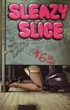 Sleazy Slice #5