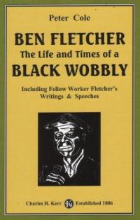 Ben Fletcher Life and Times of a Black Wobbly