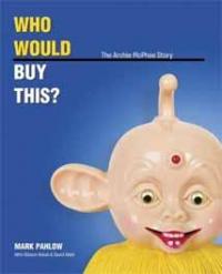 Who Would Buy This: The Archie McPhee Story