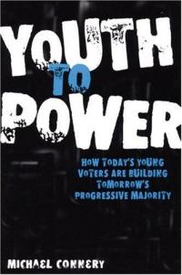 Youth to Power: How Todays Young Voters Are Building Tomorrows Progressive Majority