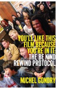 You ll Like This Film Because Youre In It: The Be Kind Rewind Protocol