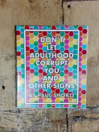 Don't Let Adulthood Corrupt You and Other Signs