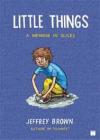 Little Things: Memoir In Slices