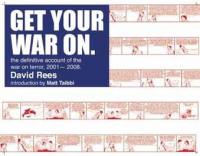 Get Your War On The Definitive Account of the War On Terror 2001-2008