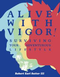 Alive With Vigor Surviving Your Adventurous Lifestyle
