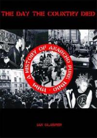Day the Country Died: History of Anarcho Punk 1980 thru 1984