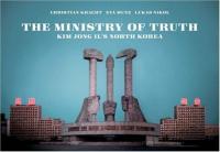 Ministry of Truth: Kim Jong Ils North Korea