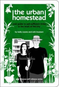 Urban Homestead: Your Guide to Self Sufficient Living in the Heart of the City