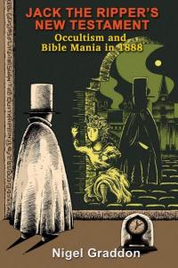 Jack the Ripper’s New Testament: Occultism and Bible Mania in 1888