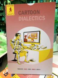 Cartoon Dialectics vol 1