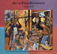 Art Of Field Recording Volume II: