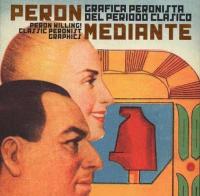 Peron Willing: Classic Peronist Graphics