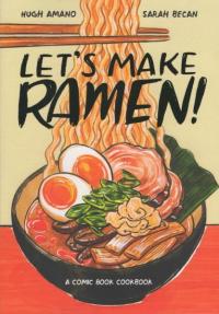 Let's Make Ramen!: A Comic Book Cookbook