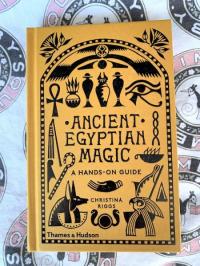 Ancient Egyptian Magic: A Hands On Guide
