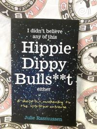 I Didn't Believe any of this Hippie Dippy Bullshit Either