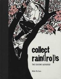 Collect Raindrops:The Seasons Gathered