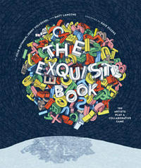 Exquisite Book  100 Artists Play a Collaborative Gam