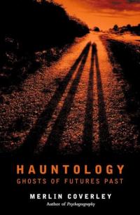 Hauntology: Ghosts of Futures Past