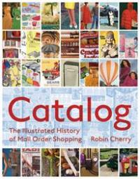Catalog: Illustrated History of Mail Order Shopping