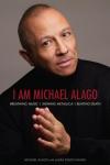 I Am Michael Alago: Breathing Music. Signing Metallica. Beating Death.
