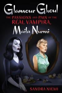Glamour Ghoul: The Passions and Pain of the Real Vampira, Maila Nurmi