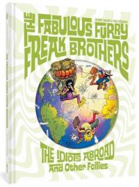 Fabulous Furry Freak Brothers: The Idiots Abroad and Other Follies