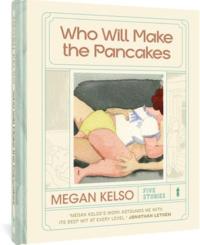 Who Will Make the Pancakes : Five Stories