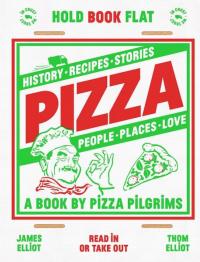 Pizza: History, Recipes, Stories, People, Places, Love