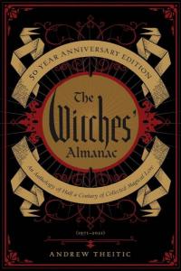 Witches' Almanac 50 Year Anniversary Edition: An Anthology of Half a Century of Collected Magical Lore