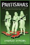 Partisanas: Women In the Armed Resistance to Fascism and German Occupation 1936 thru 1945