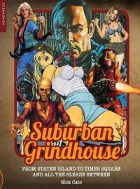 Suburban Grindhouse: From Staten Island to Times Square and All the Sleaze Between