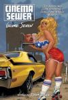 Cinema Sewer Volume 7: The Adults Only Guide to History's Sickest and Sexiest Movies!