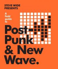 Field Guide to Post-Punk & New Wave