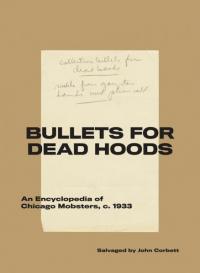 Bullets for Dead Hoods: An Encyclopedia of Chicago Mobsters, c. 1933