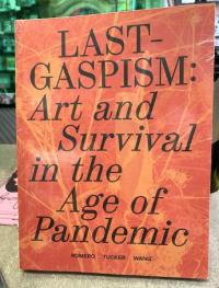 LASTGASPISM: Art and Survival In the Age of Pandemic