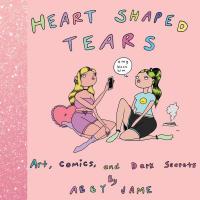 Heart Shaped Tears: Art, Comics and Dark Secrets