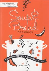 Soup & Bread Cookbook: Building Community One Pot at a Time