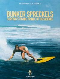 Bunker Spreckels: Surfings Divine Prince of Decadence 1949 - 1977