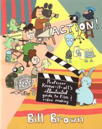Action Professor Know It Alls Illustrated Guide to Film and Video Making