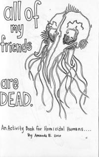 All of My Friends Are Dead An Activity Book For Homicidal Humans