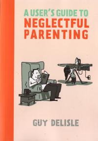 A Users Guide to Neglectful Parenting