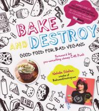 Bake and Destroy Good Food For Bad Vegans