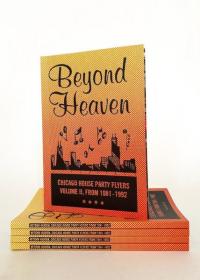 Beyond Heaven: Chicago House Party Flyers volume II 1981-1992