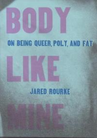 Body Like Mine: On Being Queer Poly and Fat